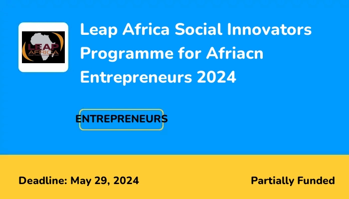 Leap Africa Social Innovators Programme for African Entrepreneurs 2024