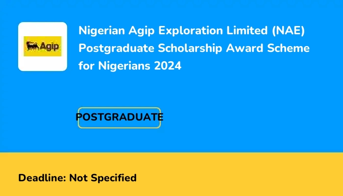 Nigerian Agip Exploration Limited (NAE) Postgraduate Scholarship Award Scheme for Nigerians 2024