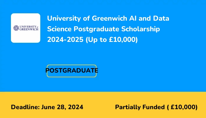 University of Greenwich AI and Data Science Postgraduate Scholarship 2024-2025 (Up to £10,000)