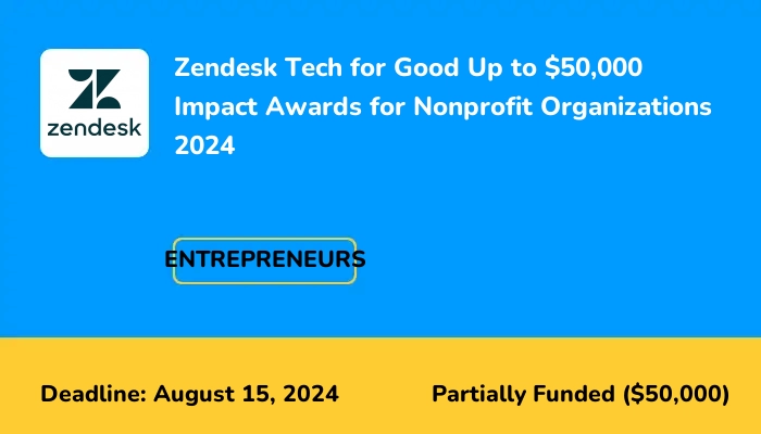 Zendesk Tech for Good Up to $50,000 Impact Awards for Nonprofit Organizations 2024