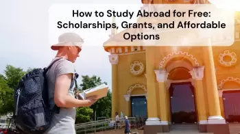 How to Study Abroad for Free: Scholarships, Grants, and Affordable Options