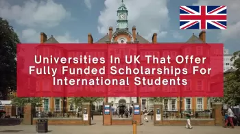 Top UK Universities Offering Fully Funded Scholarships For International Students 2026