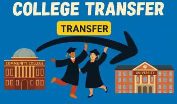 Community College Transfer: A Complete Guide to Moving to a Four Year University