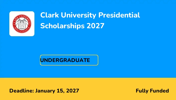 Clark University Presidential Scholarships 2027