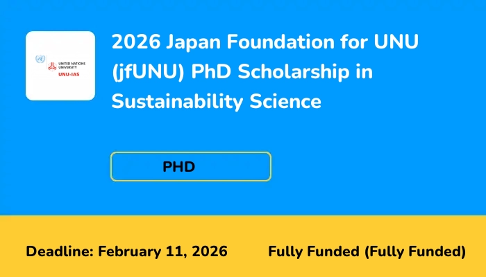 2026 Japan Foundation for UNU (jfUNU) PhD Scholarship in Sustainability Science
