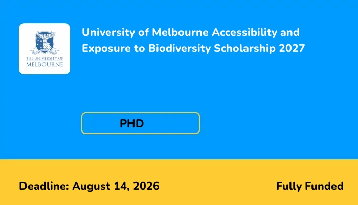 University of Melbourne Accessibility and Exposure to Biodiversity Scholarship 2027