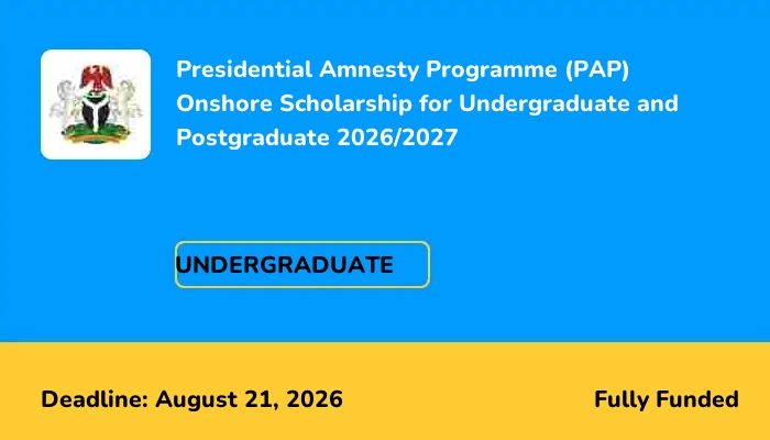 Presidential Amnesty Programme (PAP) Onshore Scholarship for Undergraduate and Postgraduate 2026/2027
