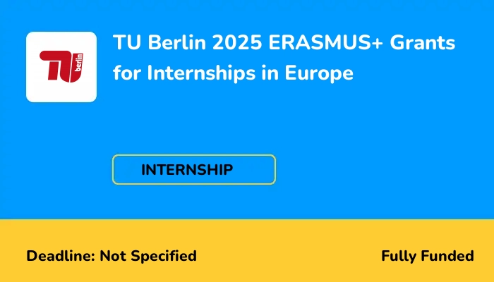 TU Berlin 2025 ERASMUS+ Grants for Internships in Europe