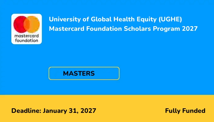 University of Global Health Equity (UGHE) Mastercard Foundation Scholars Program 2027