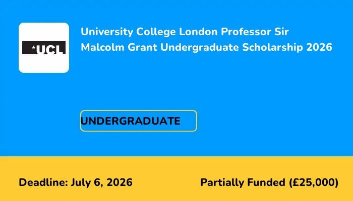 University College London Professor Sir Malcolm Grant Undergraduate Scholarship 2026