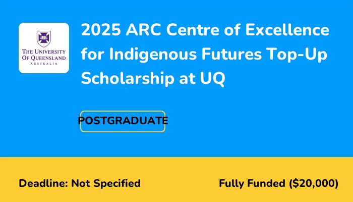 2025 ARC Centre of Excellence for Indigenous Futures Top-Up Scholarship at UQ
