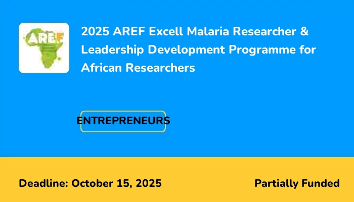 2025 AREF Excell Malaria Researcher & Leadership Development Programme for African Researchers