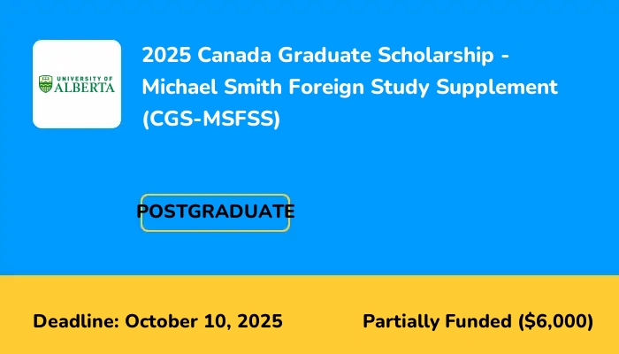 2025 Canada Graduate Scholarship - Michael Smith Foreign Study Supplement (CGS-MSFSS)