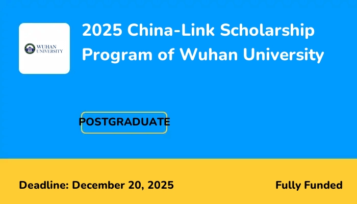 2025 China-Link Scholarship Program of Wuhan University
