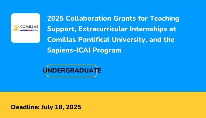 2025 Collaboration Grants for Teaching Support, Extracurricular Internships at Comillas Pontifical University, and the Sapiens-ICAI Program