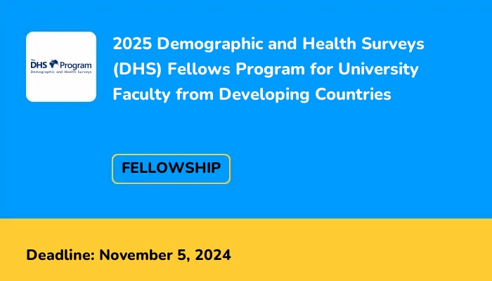 2025 Demographic and Health Surveys (DHS) Fellows Program for University Faculty from Developing Countries