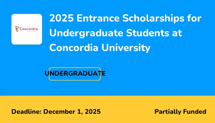 2025 Entrance Scholarships for Undergraduate Students at Concordia University