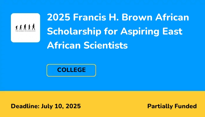 2025 Francis H. Brown African Scholarship for Aspiring East African Scientists