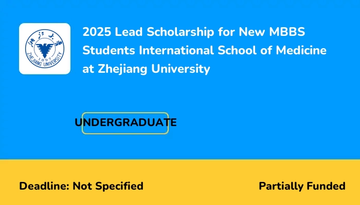 2025 Lead Scholarship for New MBBS Students International School of Medicine at Zhejiang University