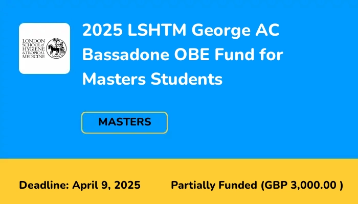 2025 LSHTM George AC Bassadone OBE Fund for Masters Students