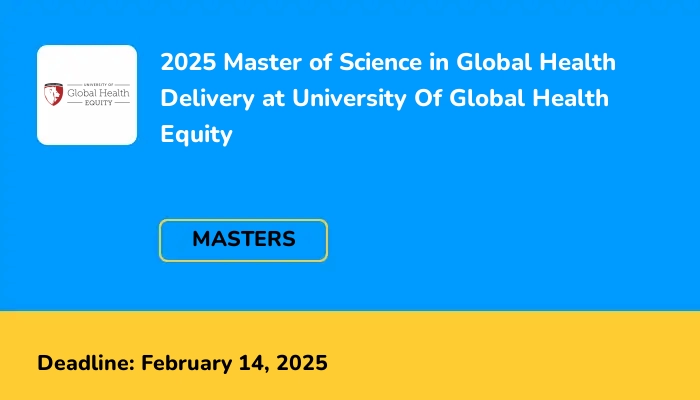 2025 Master of Science in Global Health Delivery at University Of Global Health Equity