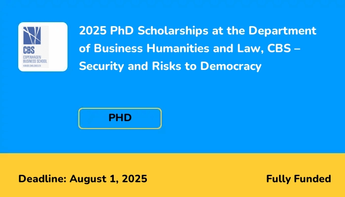 2025 PhD Scholarships at the Department of Business Humanities and Law, CBS – Security and Risks to Democracy