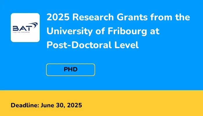 2025 Research Grants from the University of Fribourg at Post-Doctoral Level