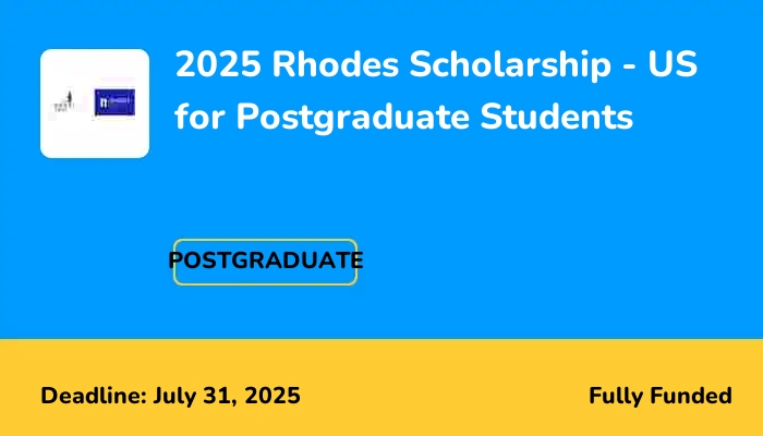 2025 Rhodes Scholarship - US for Postgraduate Students