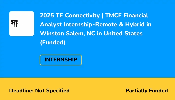 2025 TE Connectivity | TMCF Financial Analyst Internship-Remote & Hybrid in Winston Salem, NC in United States (Funded)