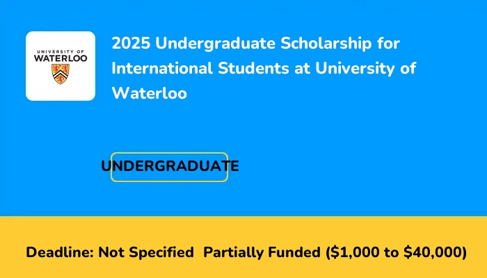 2025 Undergraduate Scholarship for International Students at University of Waterloo