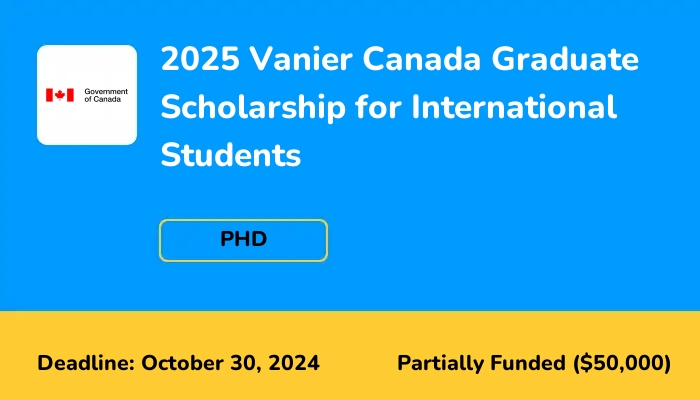 2025 Vanier Canada Graduate Scholarship for International Students