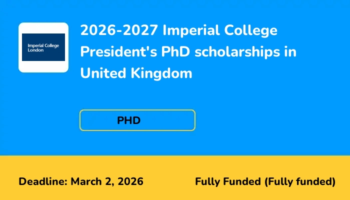 2026-2027 Imperial College President's PhD scholarships in United Kingdom