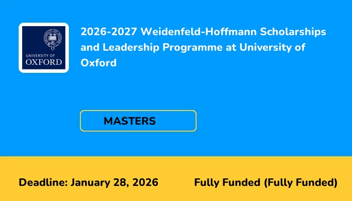 2026-2027 Weidenfeld-Hoffmann Scholarships and Leadership Programme at University of Oxford