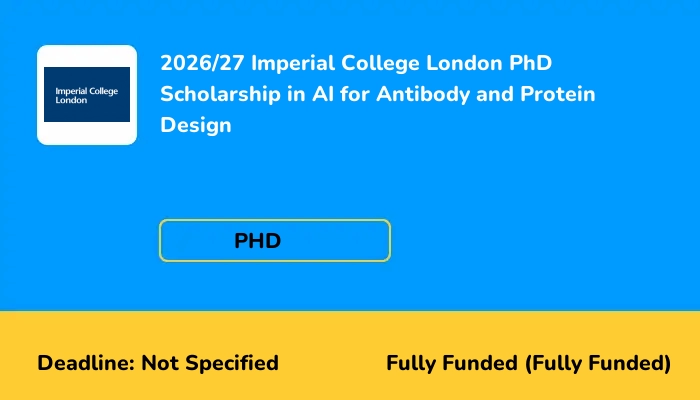 2026/27 Imperial College London PhD Scholarship in AI for Antibody and Protein Design