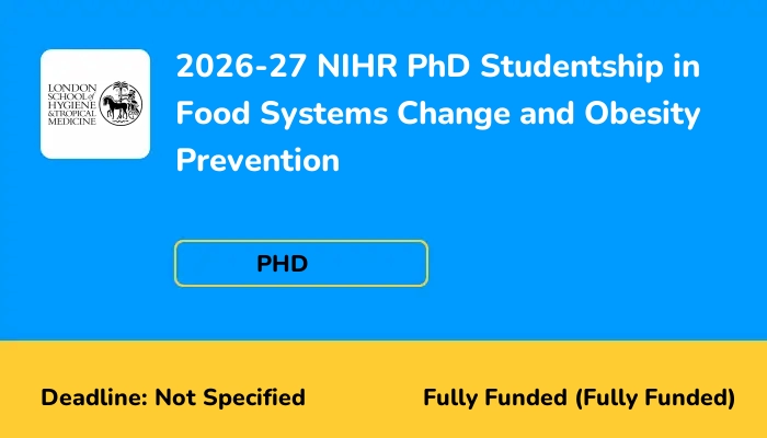 2026-27 NIHR PhD Studentship in Food Systems Change and Obesity Prevention