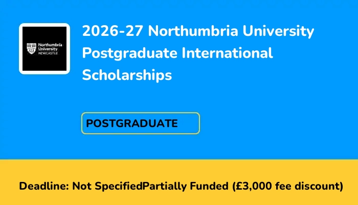 2026-27 Northumbria University Postgraduate International Scholarships