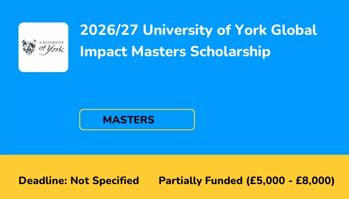 2026/27 University of York Global Impact Masters Scholarship