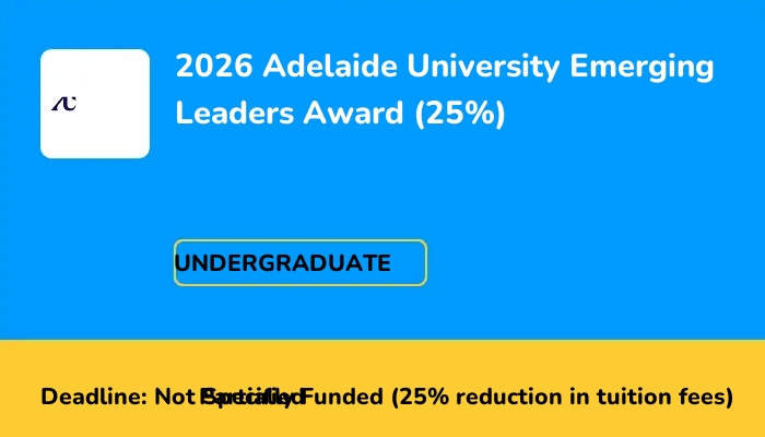 2026 Adelaide University Emerging Leaders Award (25%)