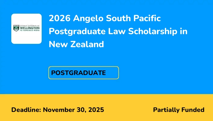 2026 Angelo South Pacific Postgraduate Law Scholarship in New Zealand