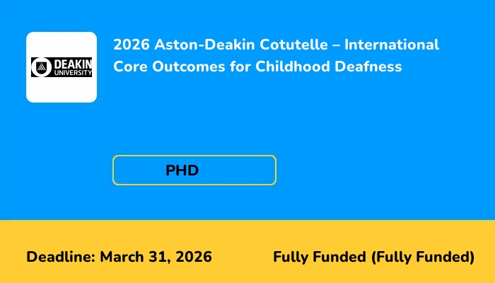 2026 Aston-Deakin Cotutelle - International Core Outcomes for Childhood Deafness