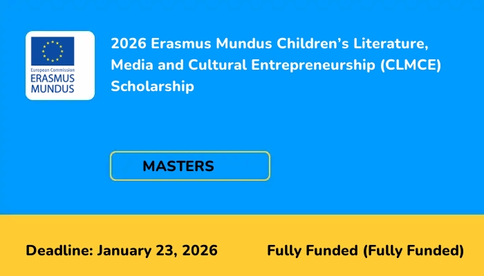2026 Erasmus Mundus Children's Literature, Media and Cultural Entrepreneurship (CLMCE) Scholarship