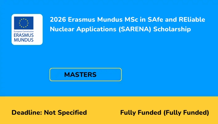 2026 Erasmus Mundus MSc in SAfe and REliable Nuclear Applications (SARENA) Scholarship
