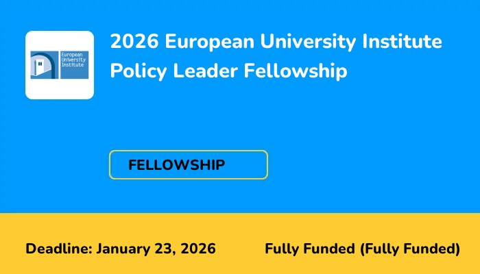 2026 European University Institute Policy Leader Fellowship