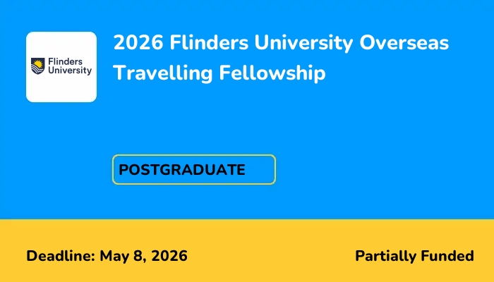 2026 Flinders University Overseas Travelling Fellowship