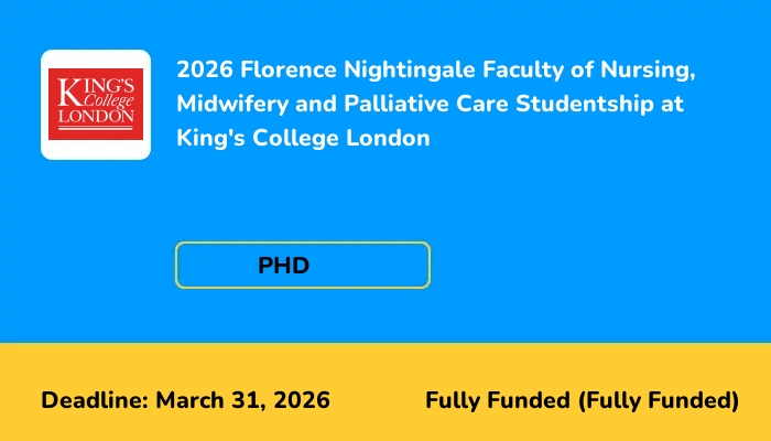 2026 Florence Nightingale Faculty of Nursing, Midwifery and Palliative Care Studentship at King's College London