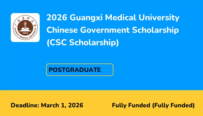 2026 Guangxi Medical University Chinese Government Scholarship (CSC Scholarship)