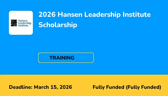2026 Hansen Leadership Institute Scholarship