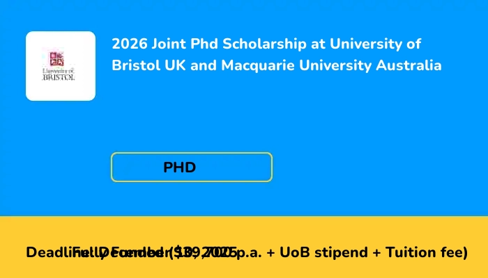 2026 Joint Phd Scholarship at University of Bristol UK and Macquarie University Australia