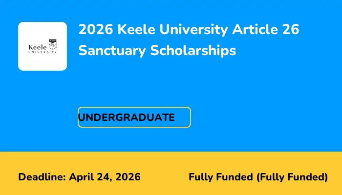 2026 Keele University Article 26 Sanctuary Scholarships