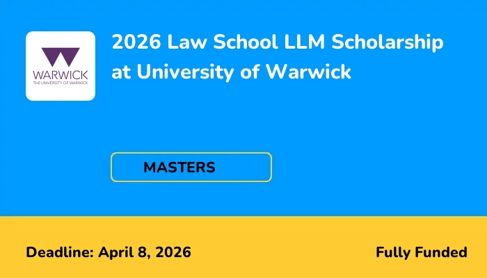 2026 Law School LLM Scholarship at University of Warwick